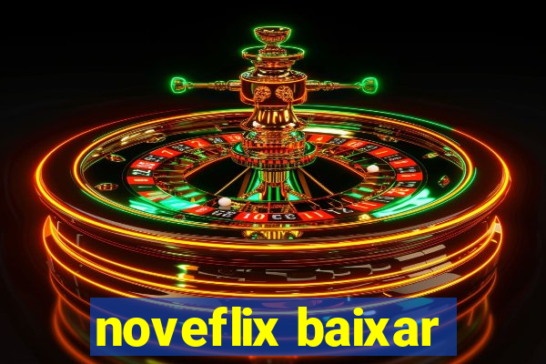 noveflix baixar